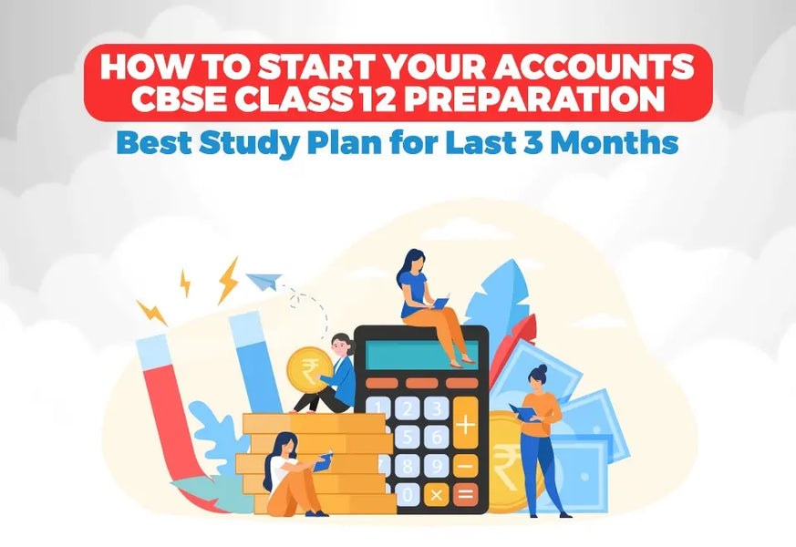 How To Start Your CBSE Accounts Class 12 Preparation 