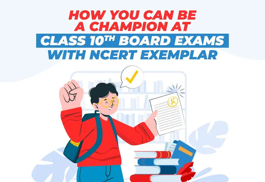 How You Can Be A Champion At Class 10th Board Exams With NCERT Exemplar Class 10 Science