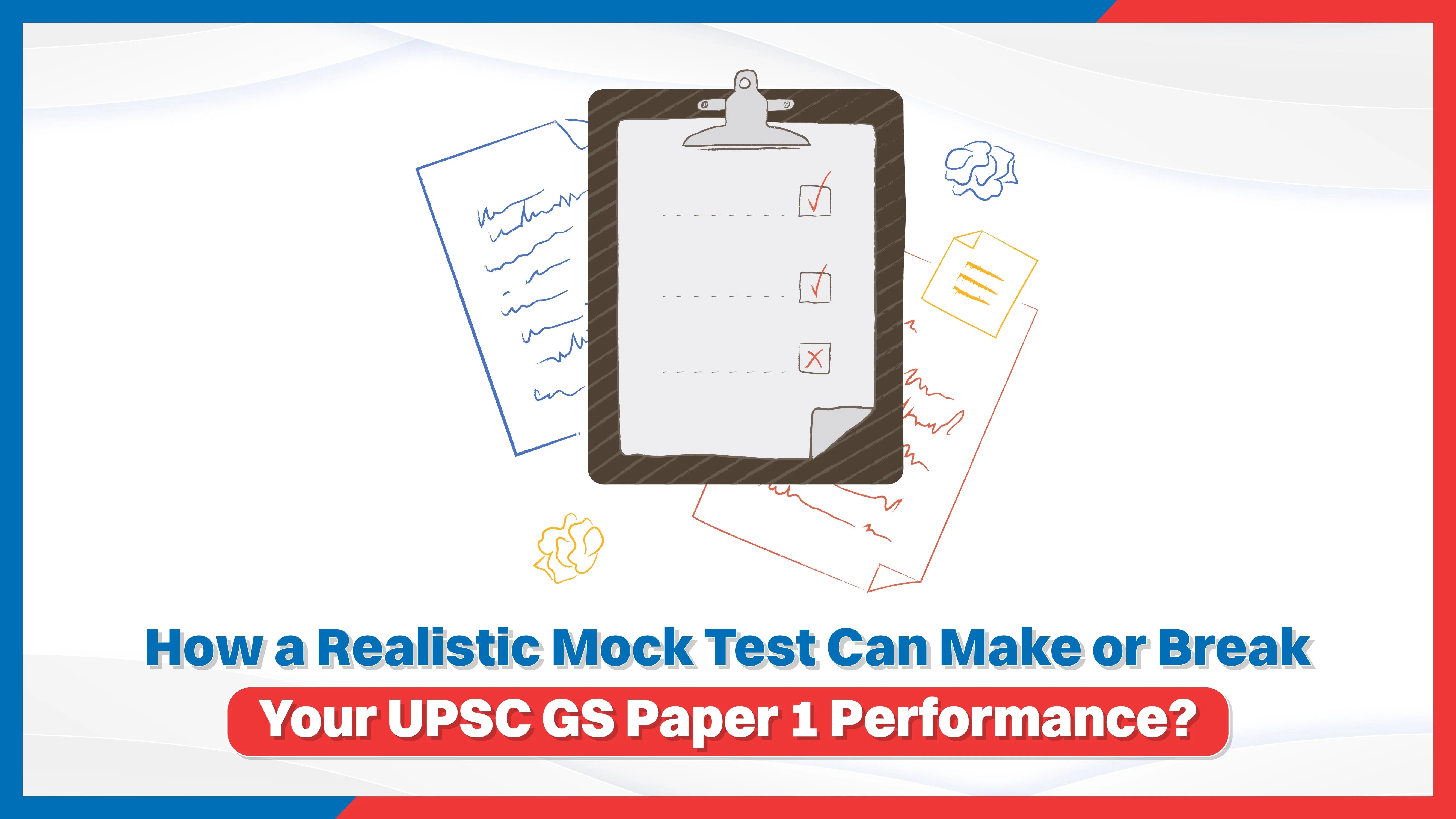 How a Realistic Mock Test Can Make or Break Your UPSC GS Paper 1 Performance