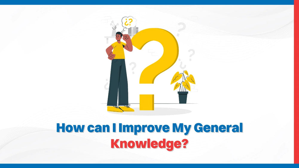 How can I improve my general knowledge?