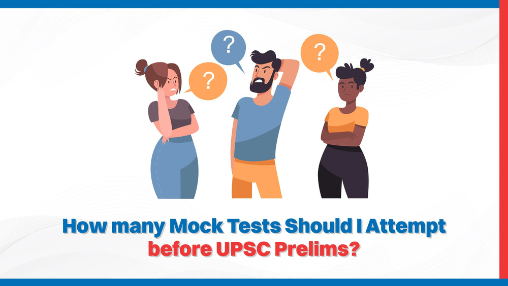 How many mock tests should I attempt before UPSC Prelims?