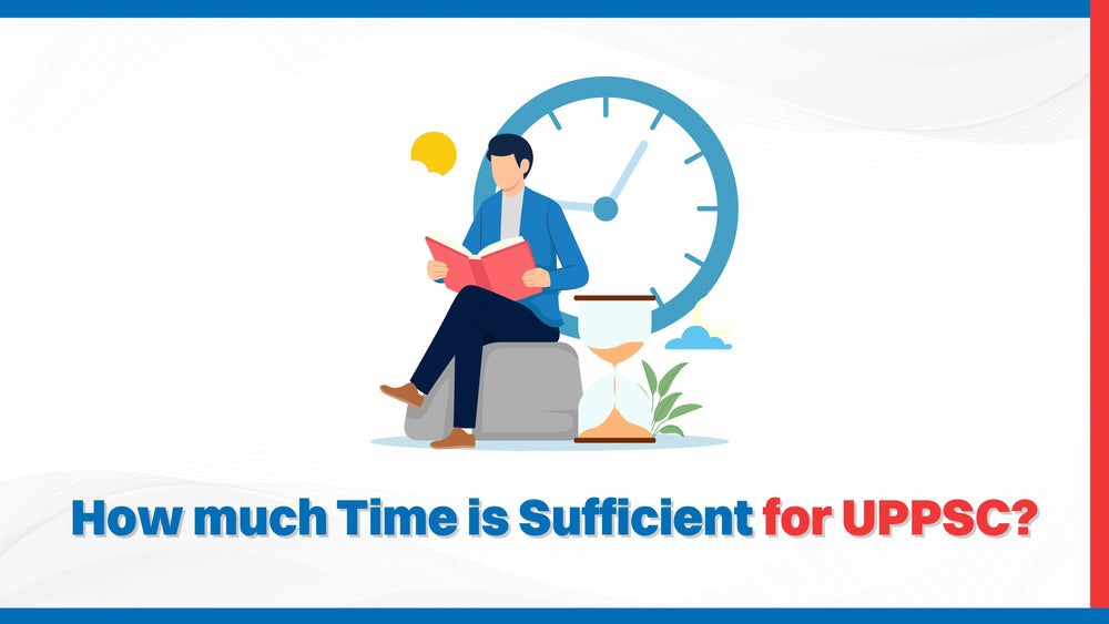 How much time is Sufficient for UPPSC?