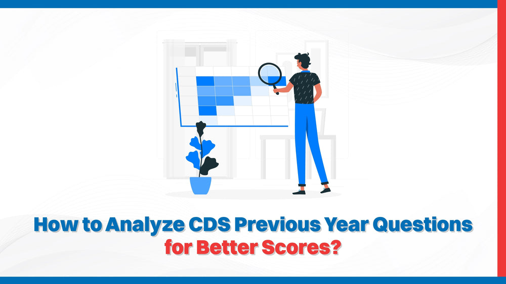 How to Analyze CDS Previous Year Questions for Better Scores?