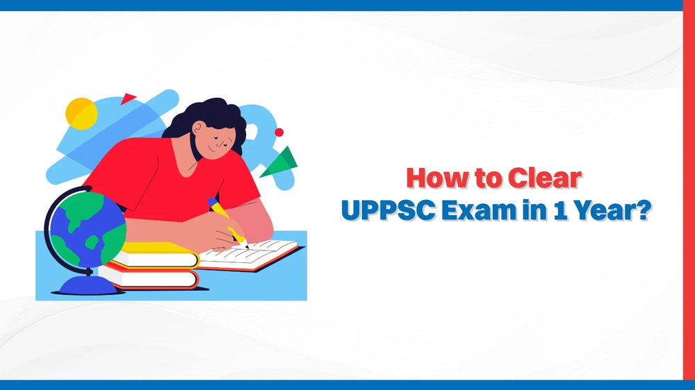 How to Clear UPPSC Exam in 1 Year?