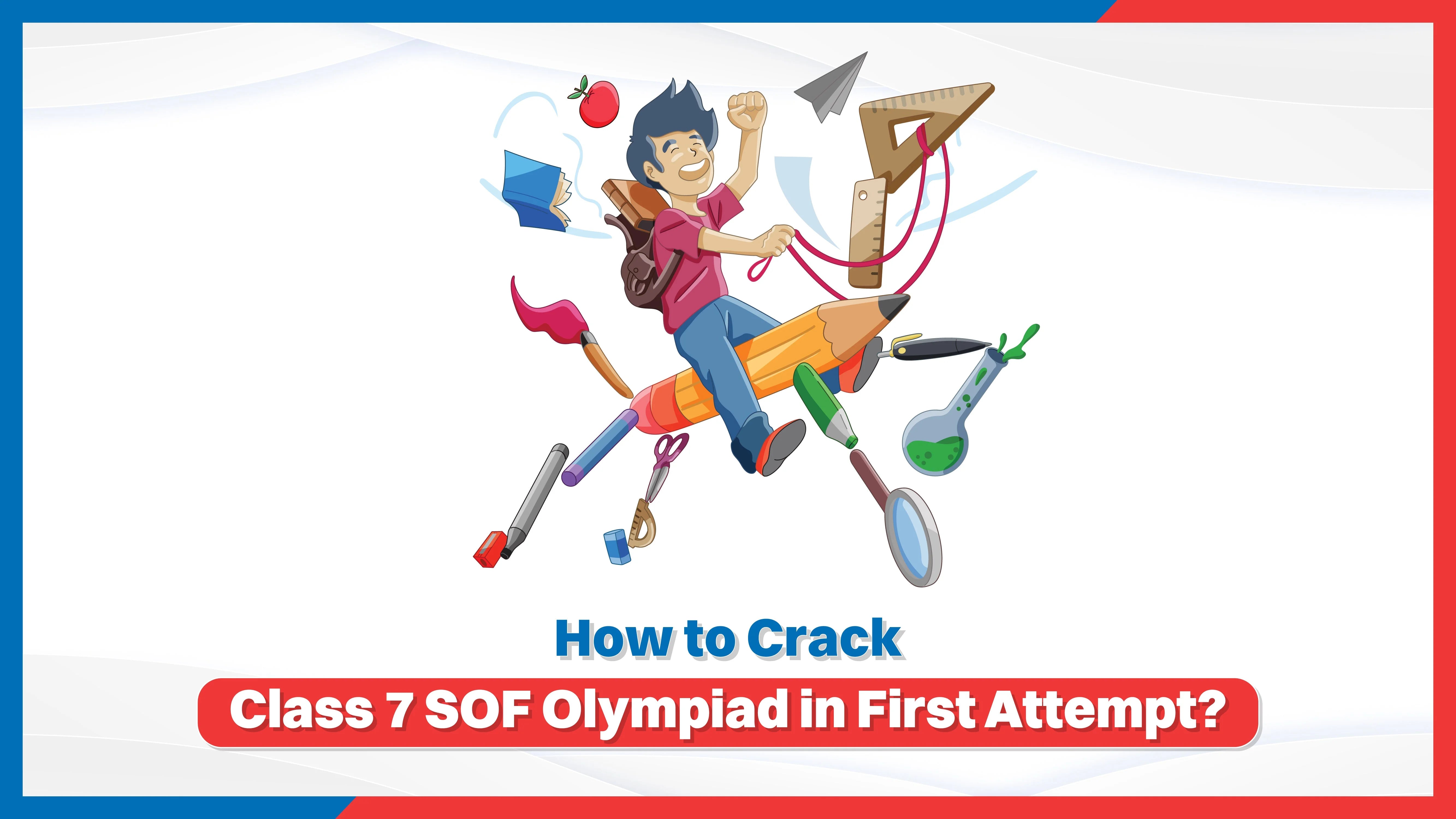 How to Crack Class 7 SOF Olympiad in First Attempt?