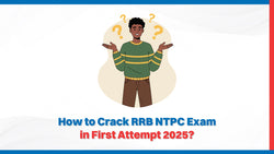 How to Crack RRB NTPC Exam in First Attempt 2025?