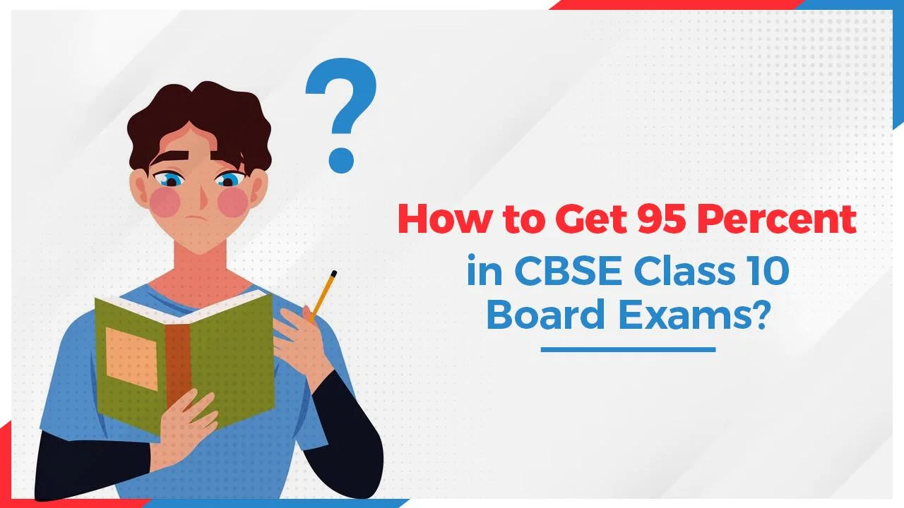 How to Get 95 Percent in CBSE Class 10 Board Exams? - Oswaal Books
