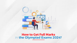 How to Get Full Marks in the Olympiad Exam 2024?