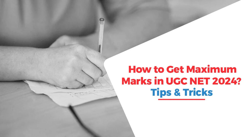 How to Get Maximum Marks in UGC NET 2024? Tips & Tricks