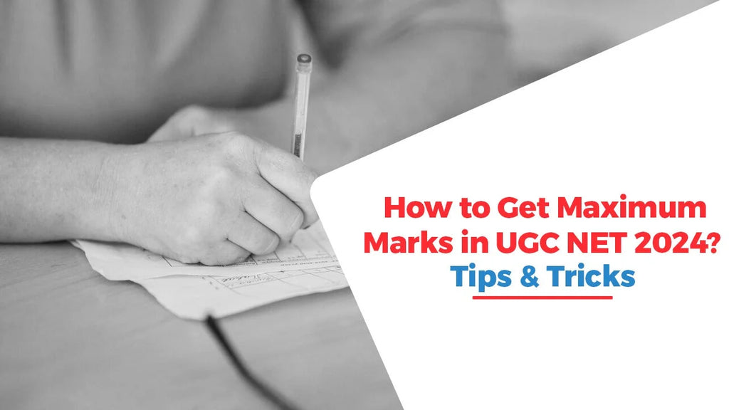 How to Get Maximum Marks in UGC NET 2024? Tips & Tricks– Oswaal Books and Learning Pvt Ltd
