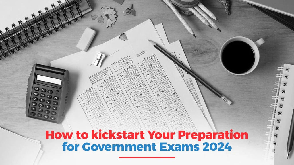 How to Kickstart Your Preparation for Government Exams 2024?– Oswaal Books and Learning Pvt Ltd
