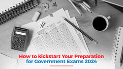 How to Kickstart Your Preparation for Government Exams 2024?