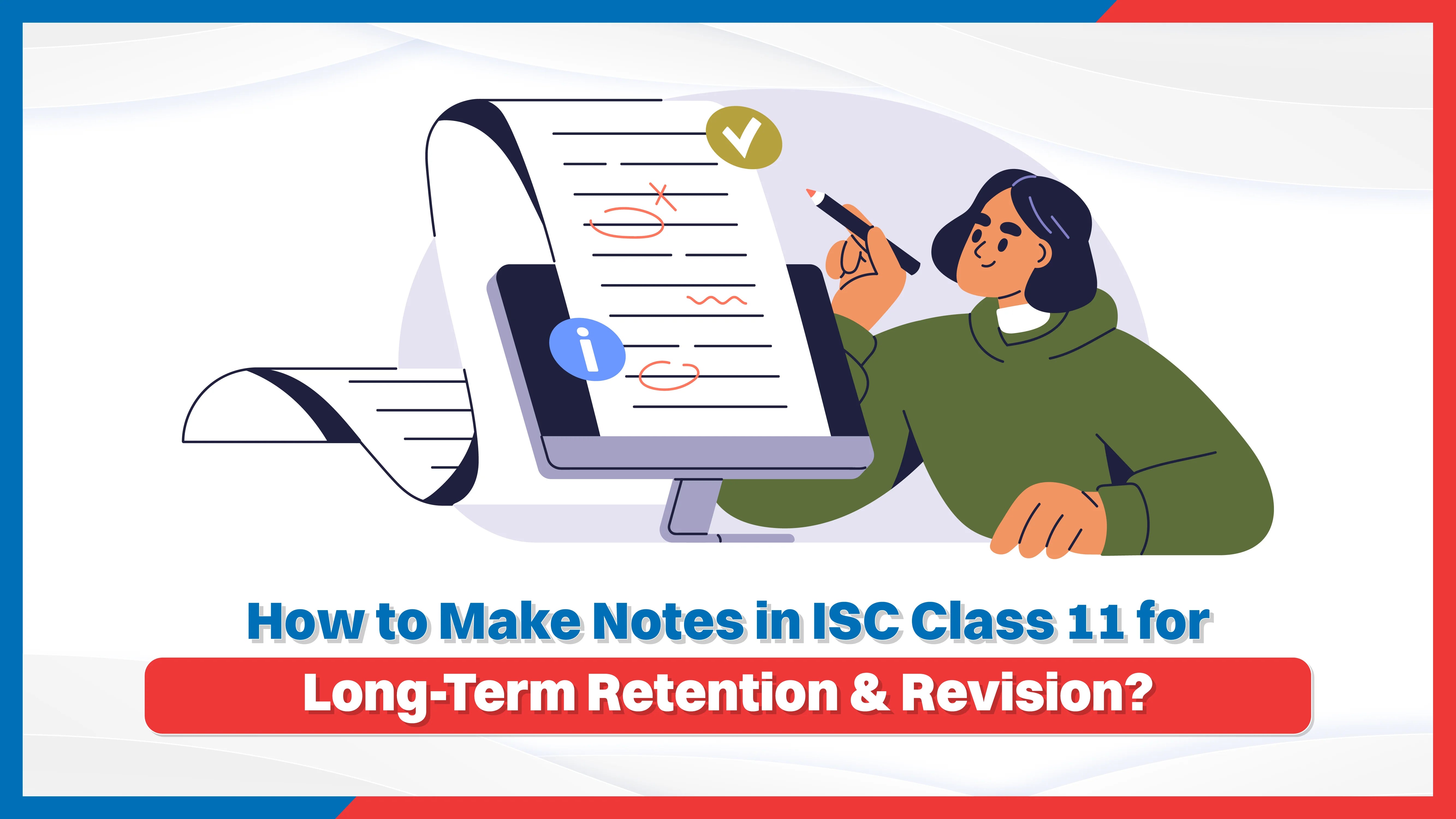 How to Make Notes in ISC Class 11 for Long-Term Retention & Revision?
