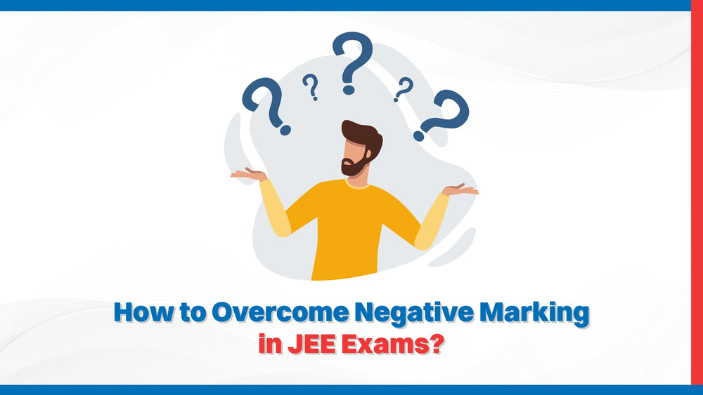 How to Overcome Negative Marking in JEE Exams?