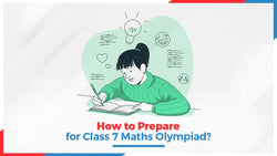 How to Prepare for Class 7 Maths Olympiad?