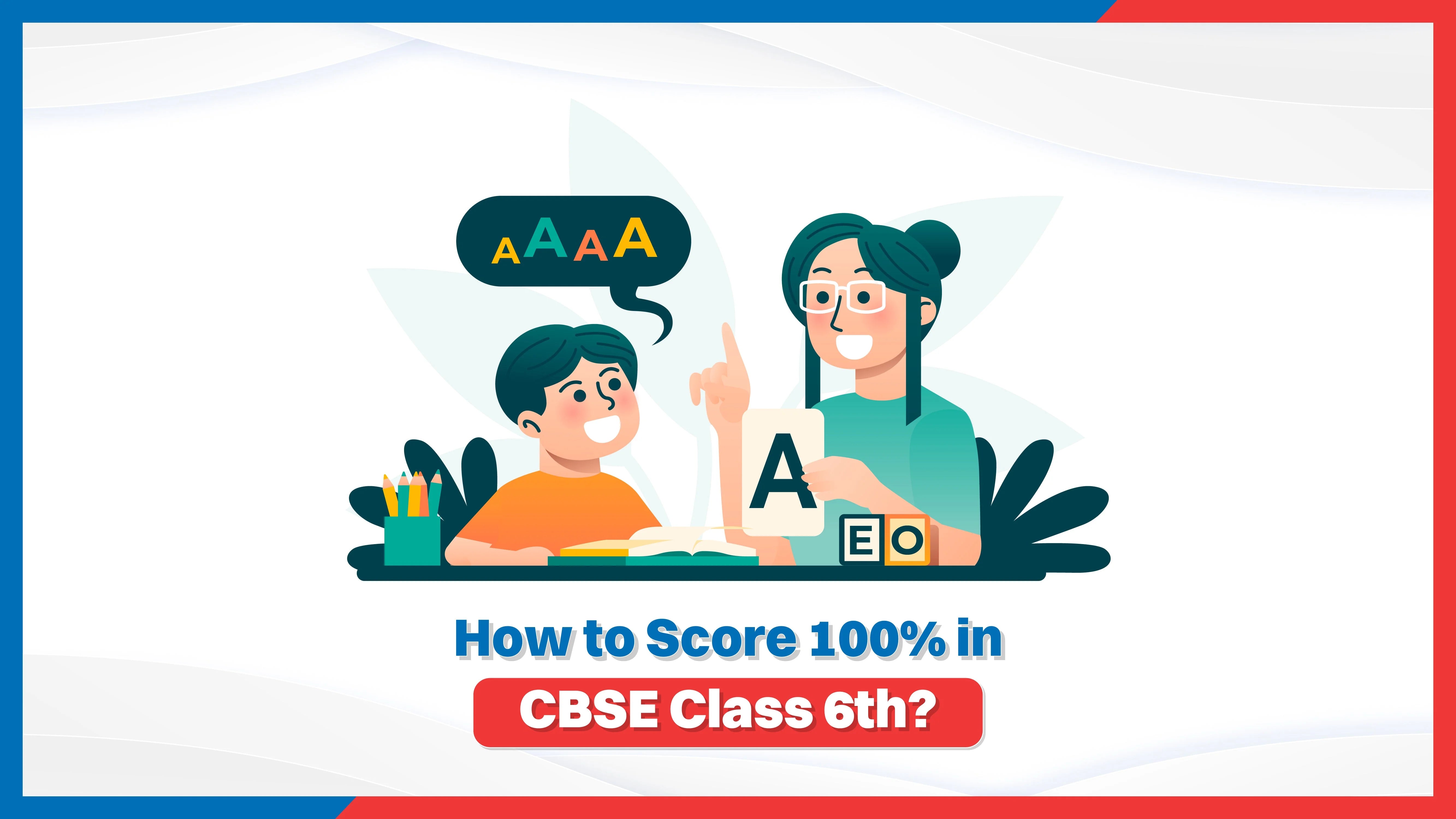 How to Score 100% in CBSE Class 6th?