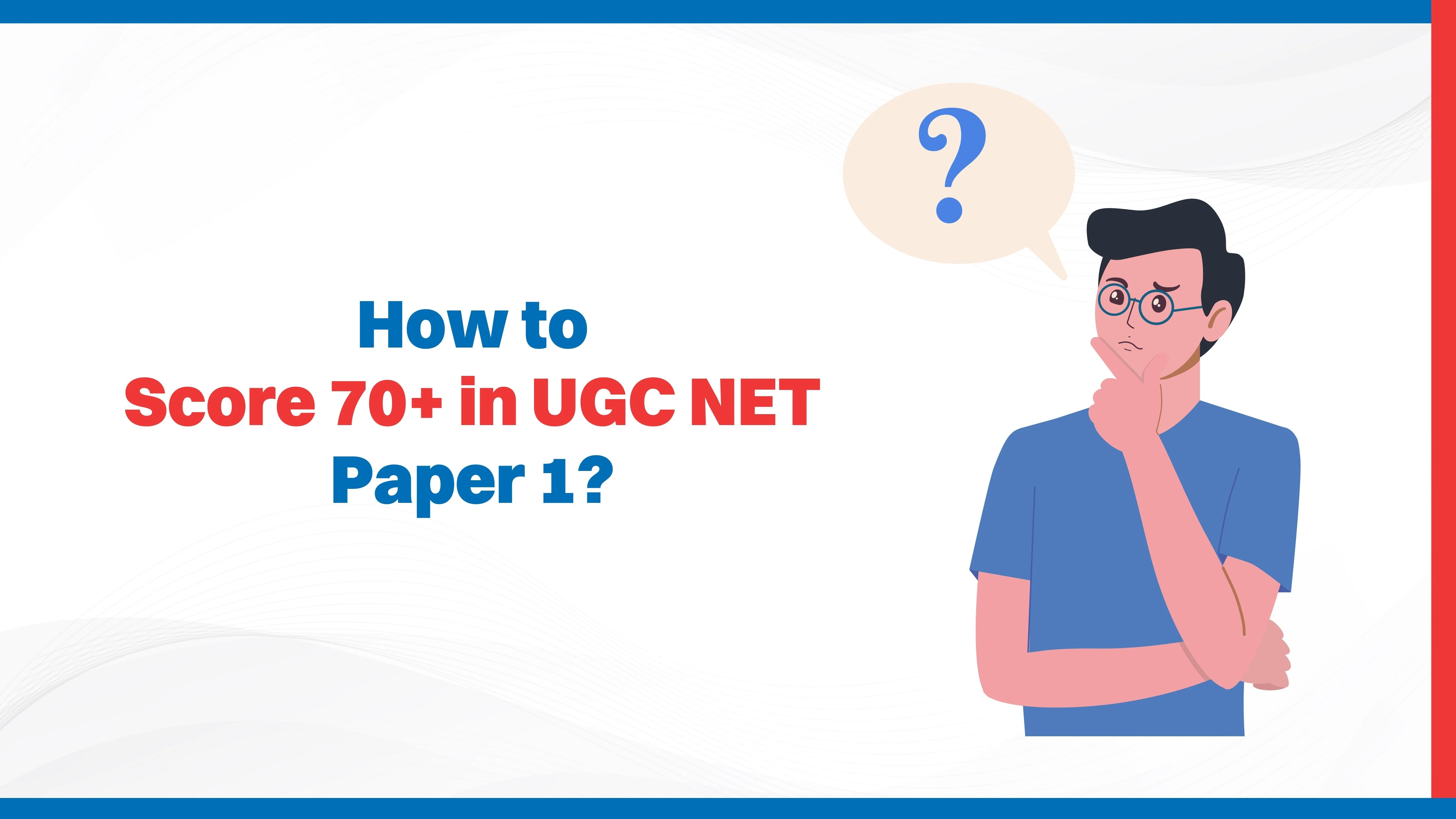 How to Score 70+ in UGC NET Paper 1?