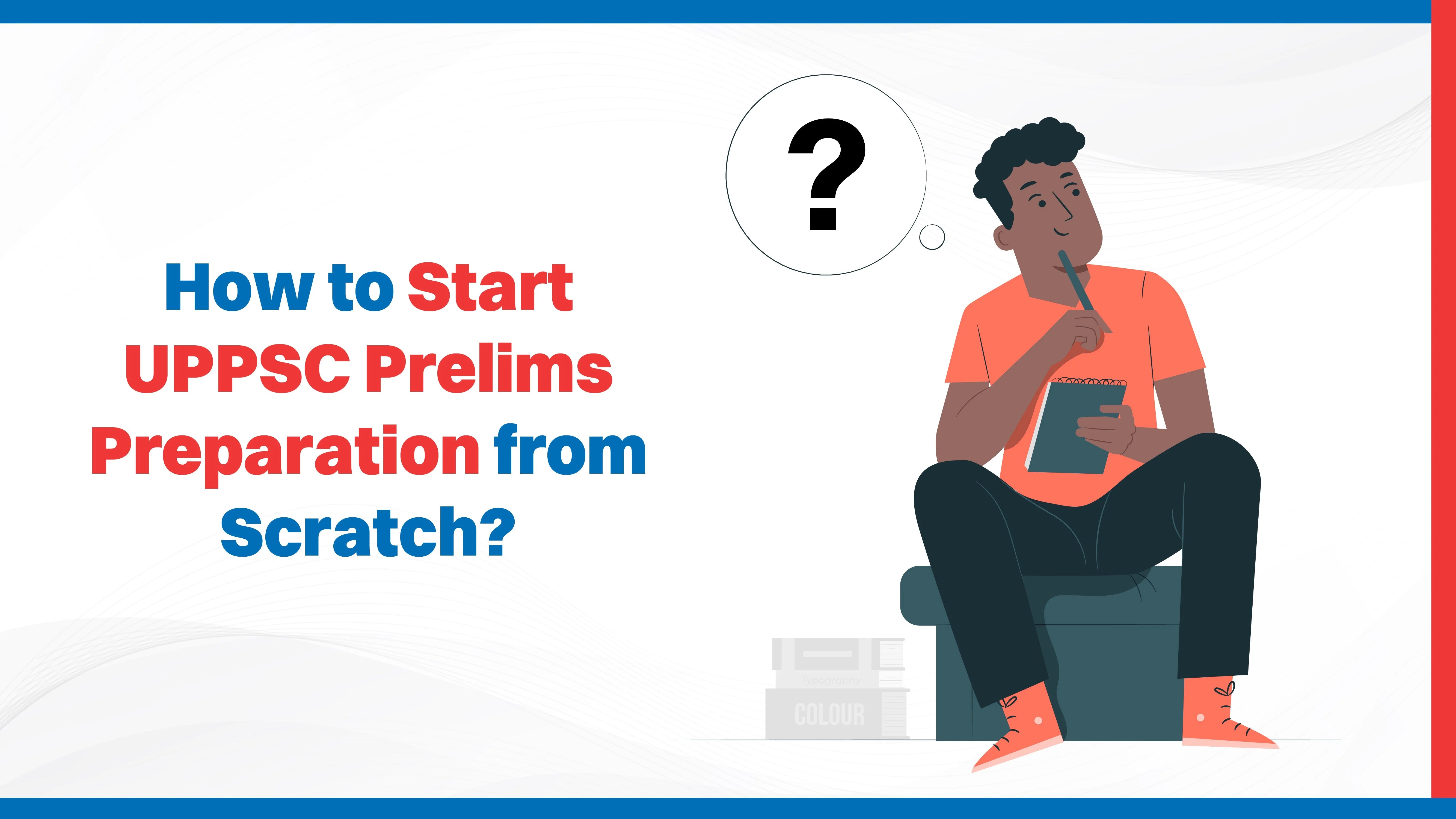 How to Start UPPSC Prelims Preparation from Scratch?