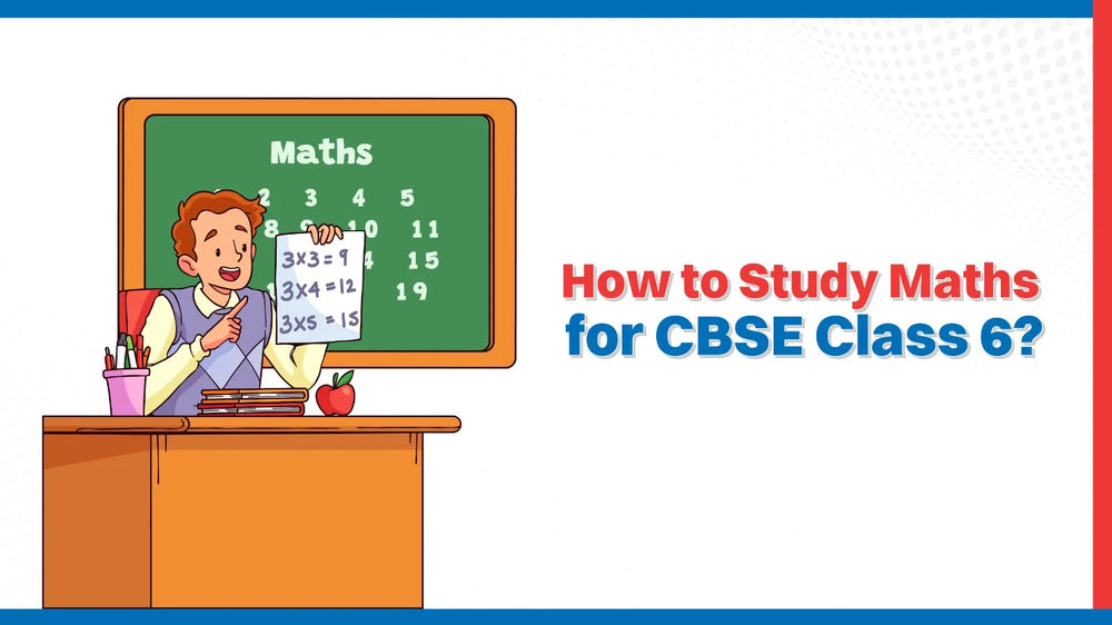 How to Study Maths for CBSE Class 6?