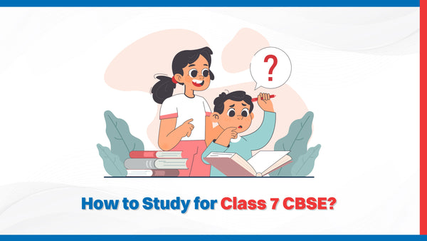 How to Study for Class 7 CBSE? โ Oswaal Books