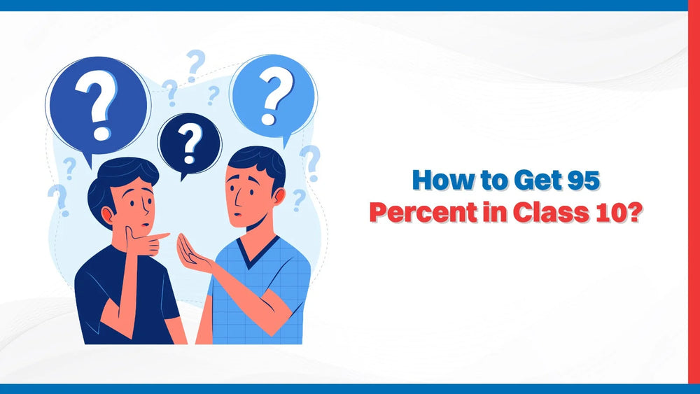 How to get 95 percent in class 10?