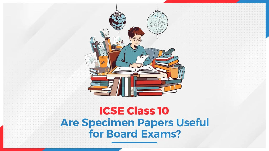 ICSE Class 10 Are Specimen Papers Useful for Board Exams? Oswaal