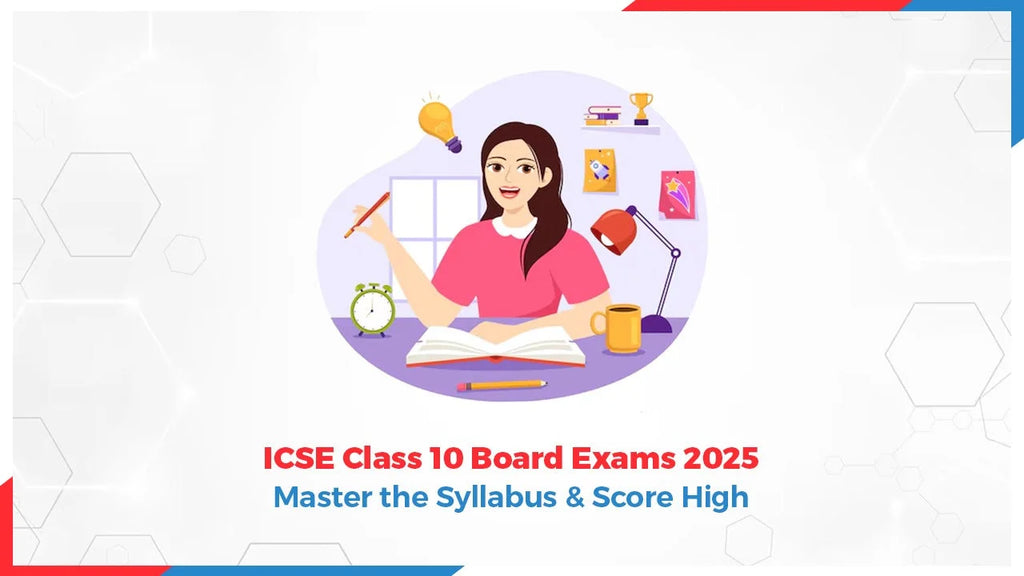 ICSE Class 10 Board Exams 2025 Master the Syllabus and Score High