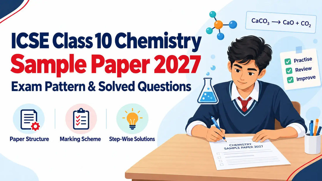 ICSE Class 10 Chemistry Sample Paper 2027: Exam Pattern & Solved Questions
