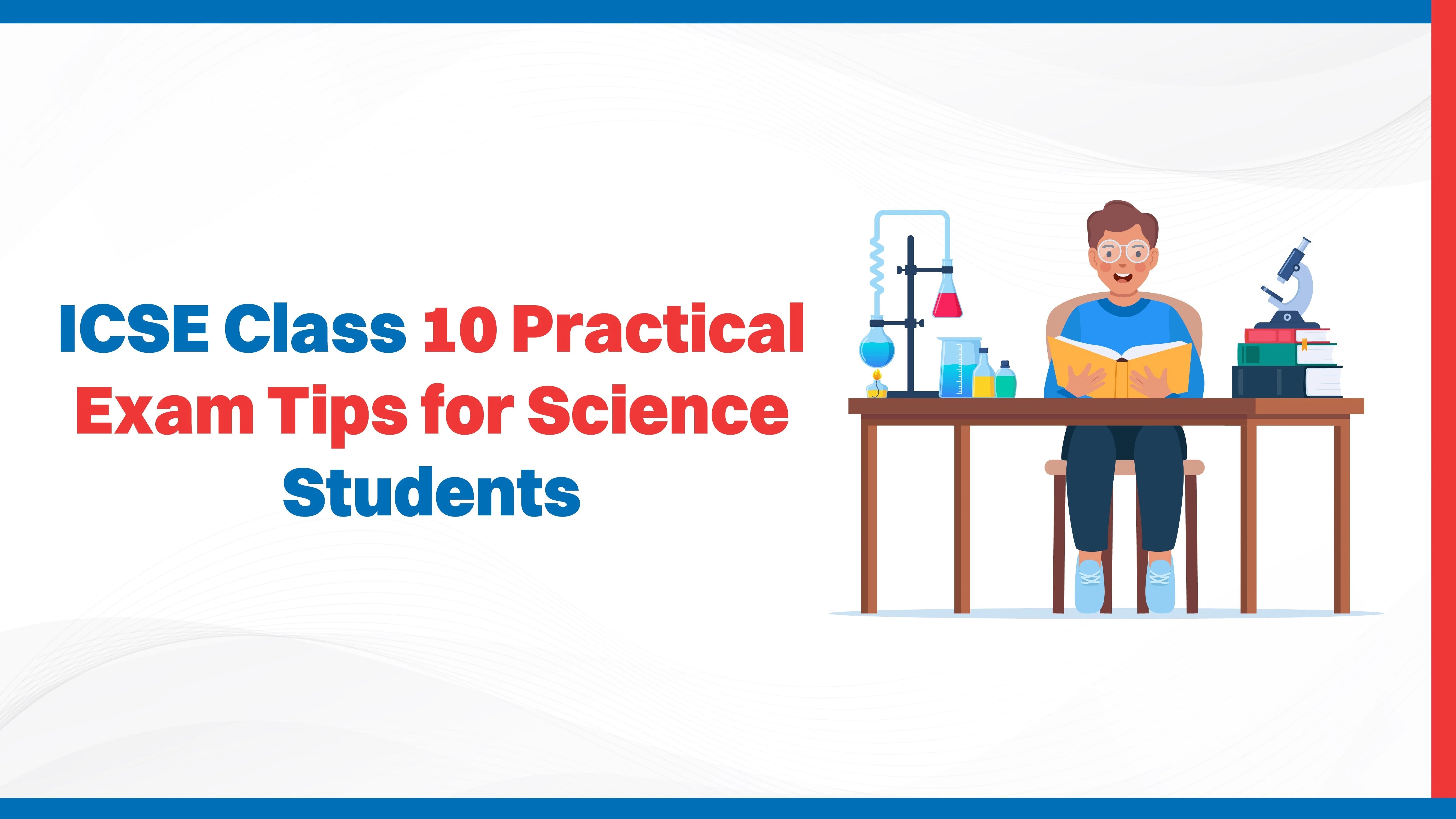ICSE Class 10 Practical Exam Tips for Science Students