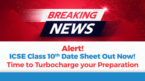 ICSE Class 10th Date Sheet & Time Table Out Now! Time to Turbocharge your Preparation