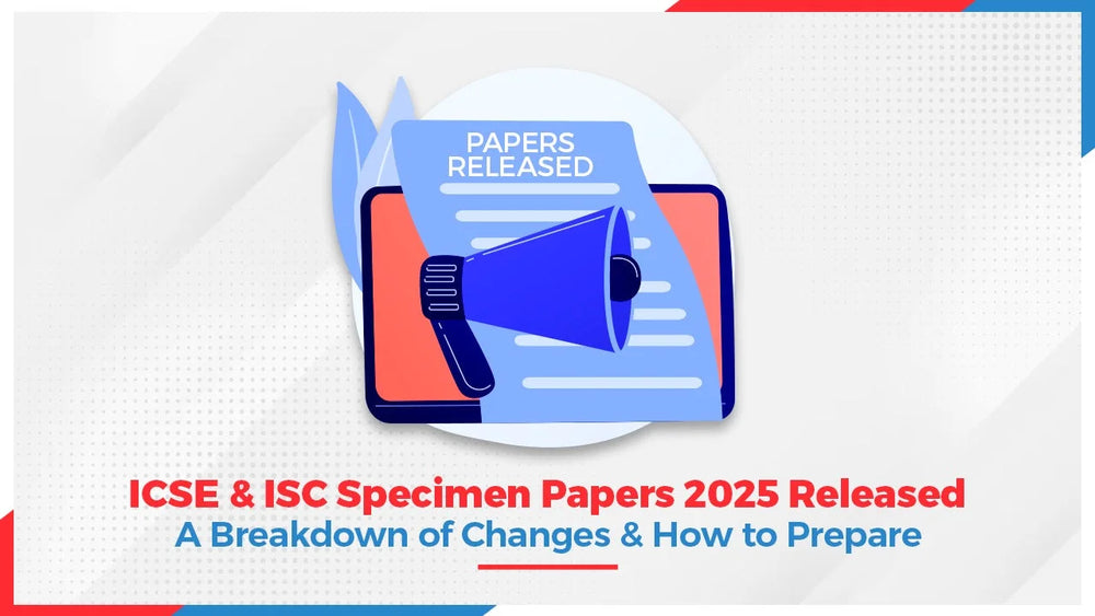 ICSE and ISC Specimen Papers 2025 Released: A Breakdown of Changes and How to Prepare