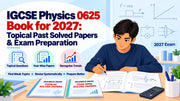 IGCSE Physics 0625 Book for 2027: Topical Past Solved Papers & Exam Preparation