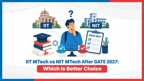 IIT MTech vs NIT MTech After GATE 2027: Which Is Better Choice