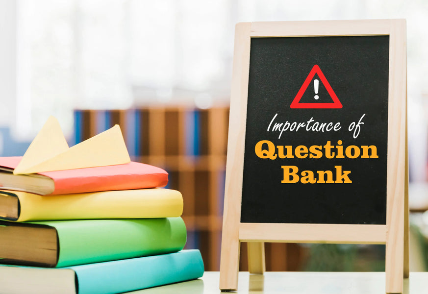 IMPORTANCE OF QUESTION BANKS? WHY STUDENTS NEED QUESTION BANK?