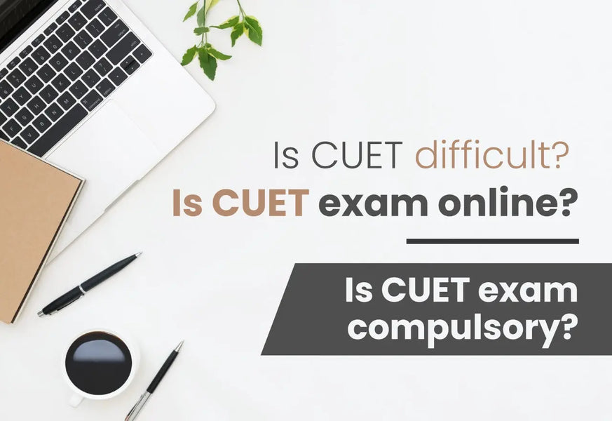 IS CUET DIFFICULT? IS THE CUET EXAM ONLINE? IS THE CUET EXAM COMPULSORY?