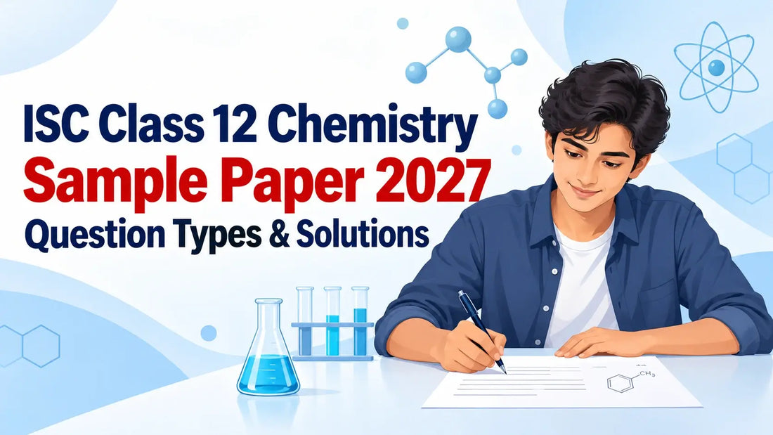 ISC Class 12 Chemistry Sample Paper 2027: Question Types & Solutions