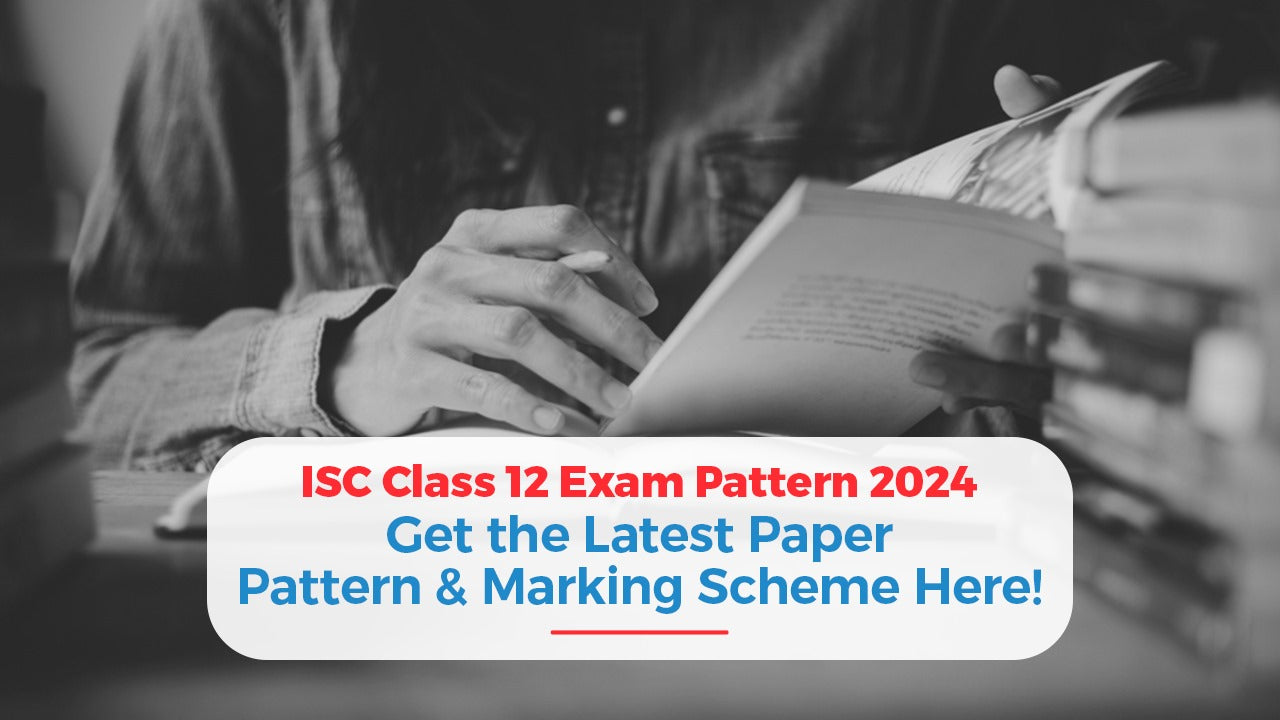 ISC Class 12 Exam Pattern 2024: Get Latest Paper Pattern & Marking Scheme Here! - Oswaal Books and Learning Pvt Ltd