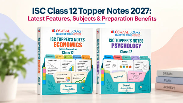 ISC Class 12 Topper Notes 2027: Latest Features, Subjects & Preparation Benefits