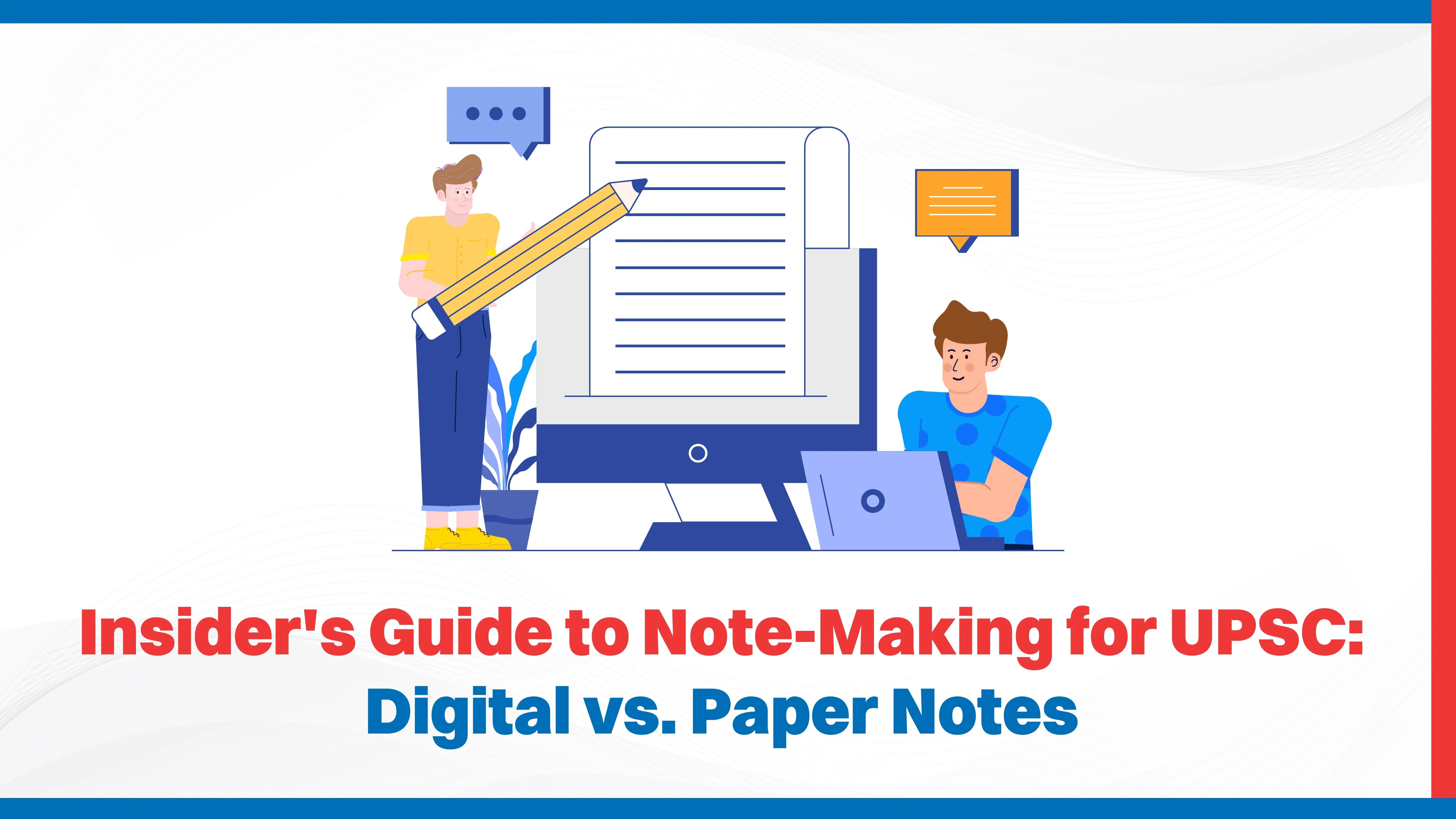 Insider's Guide to Note-Making for UPSC: Digital vs. Paper Notes