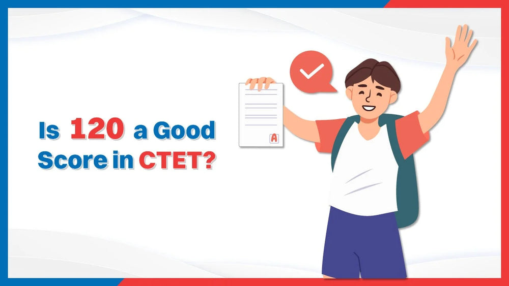 Is 120 a Good Score in CTET?