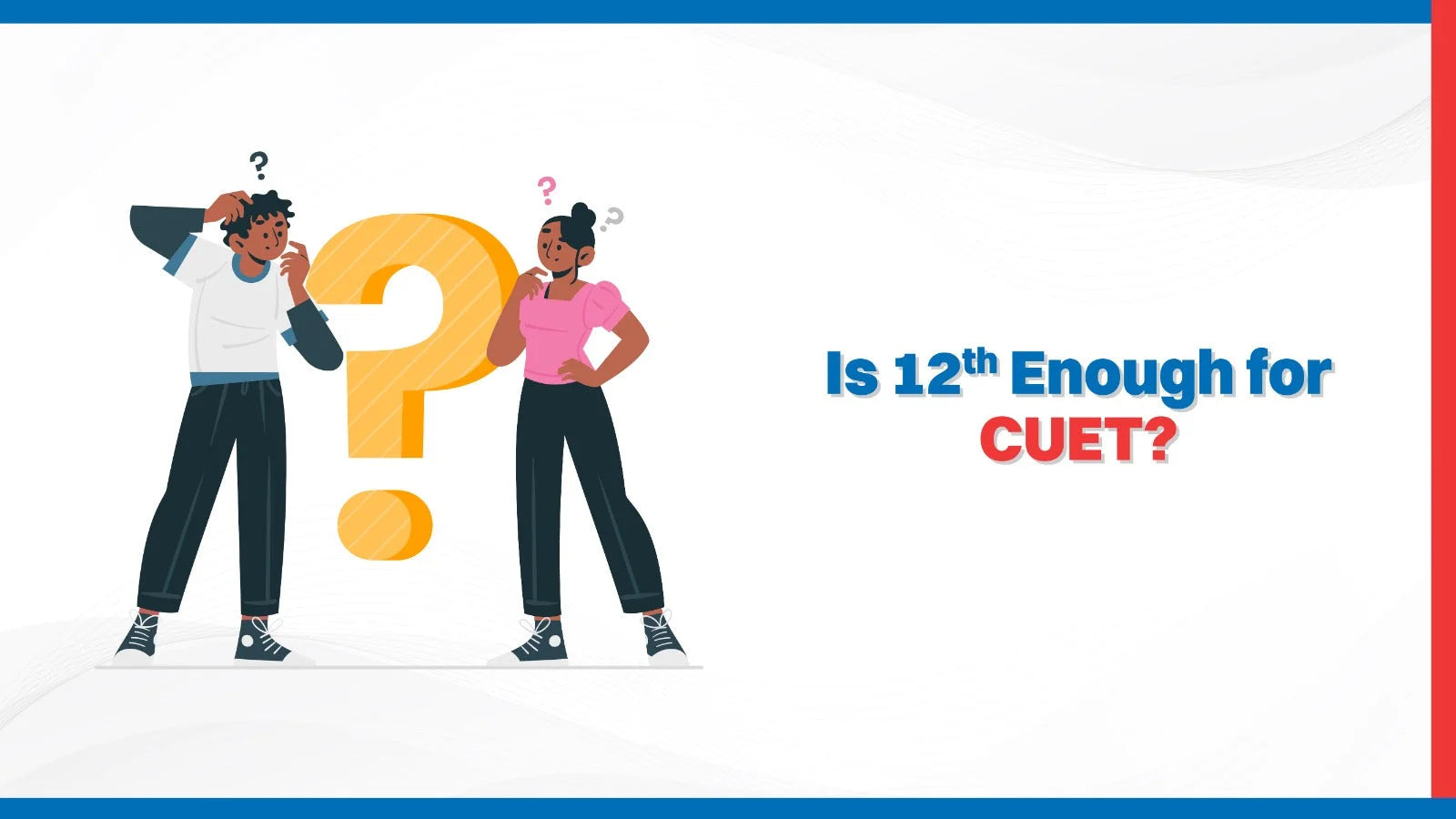Is 12th Enough for CUET? - Oswaal Books