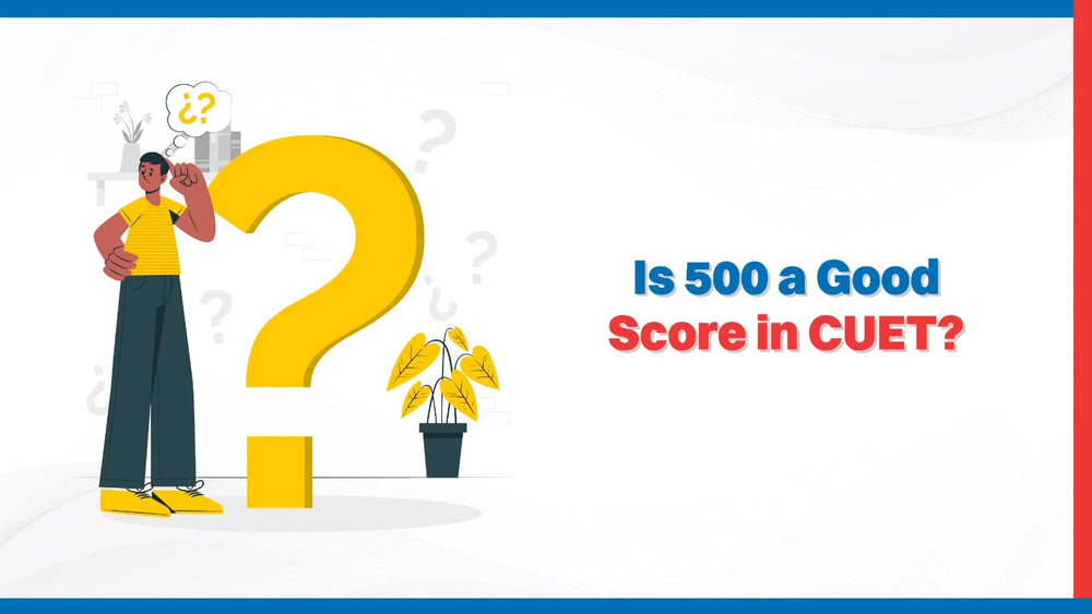 Is 500 a good score in CUET?