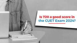 Is 720 a Good Score in the CUET Exam 2024?