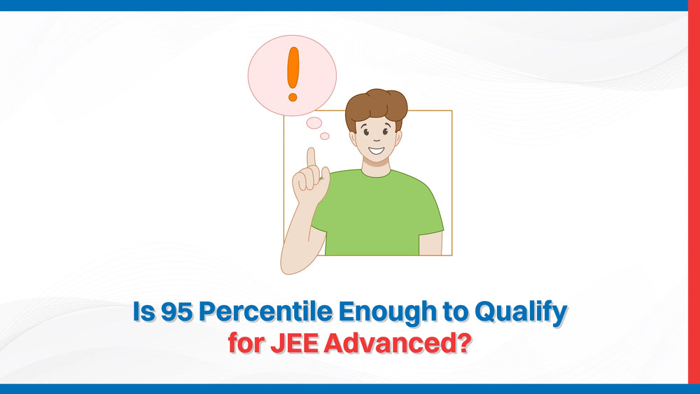 Is 95 Percentile Enough to Qualify for JEE Advanced?