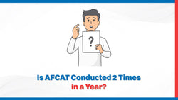 Is AFCAT Conducted 2 Times in a Year?