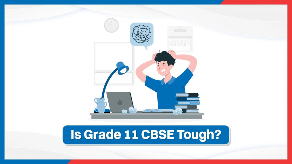 Is Grade 11 CBSE Tough?