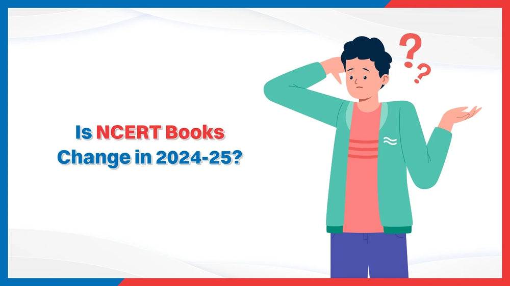 Is NCERT Books Change in 2024-25?