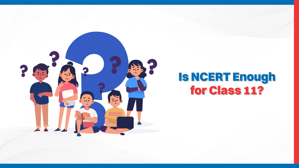 Is NCERT Enough for Class 11?