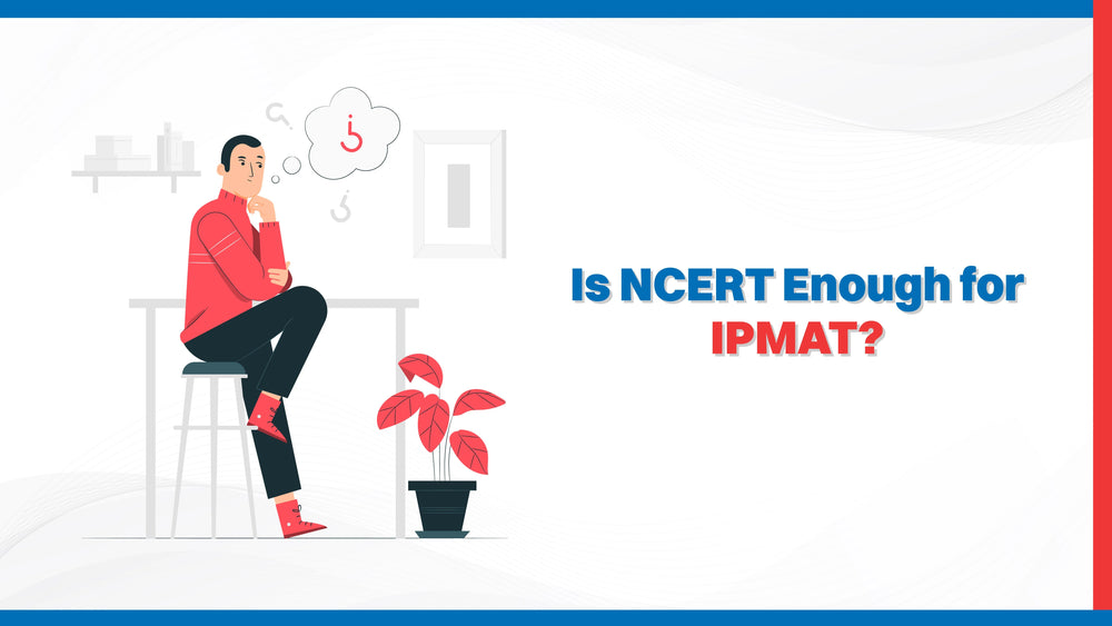 Is NCERT Enough for IPMAT?