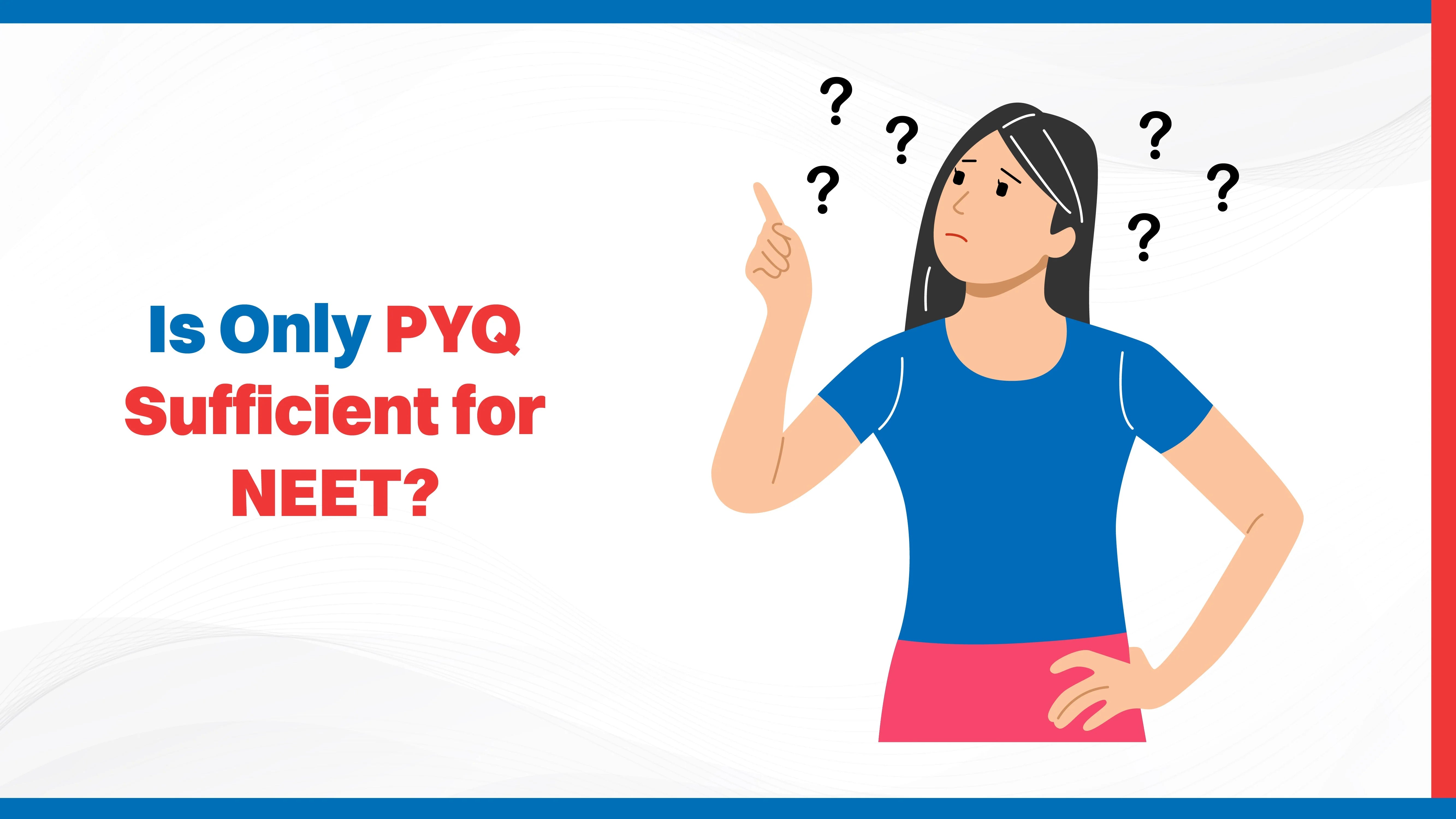 Is Only PYQ Sufficient for NEET?